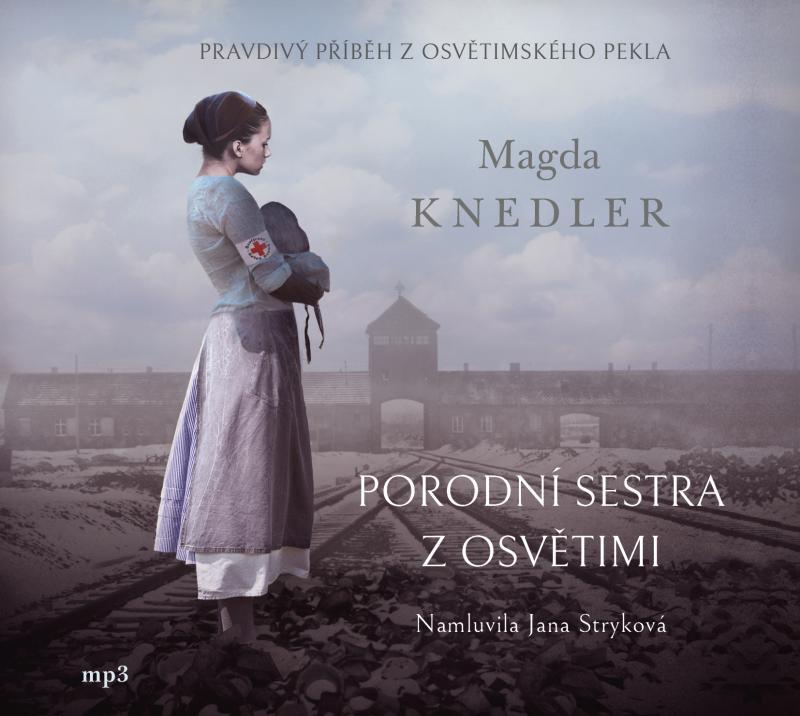 Kniha: Porodní sestra z Osvětimi - audiokniha - CDmp3 (Čte Jana Stryková) - Knedler Magda
