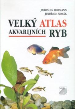 Kniha: Velký atlas akvarijních ryb - Jaroslav Hofmann