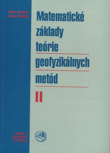 Kniha: Matematické základy teórie geofyzikálnych metód - Milan Hvoždara
