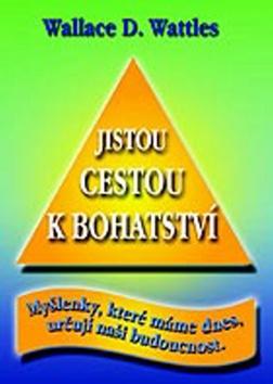 Kniha: Jistou cestou k bohatství - D. Wallace Wattles