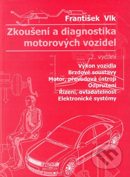 Kniha: Zkoušení a diagnostika motorových vozidel - František Vlk