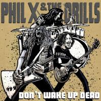 Phil X -amp; The Drills:  Pow! Right In The Kisser