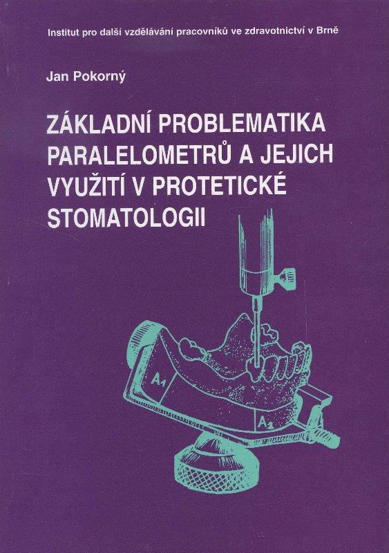 Kniha: Základní problematika paralelometrů a jejich využití v protetické stomatologii - Jan Pokorný