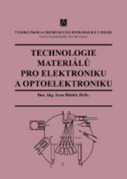 Kniha: Technologie materiálů pro elektroniku a optoelektroniku - Ivan Hüttel