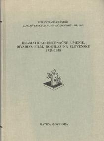 Dramaticko-inscenačné umenie, divadlo, film, rozhlas na Slovensku 1929-1938