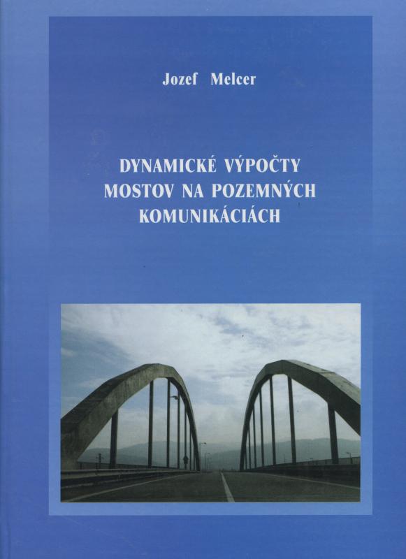 Kniha: Dynamické výpočty mostov na pozemných komunikáciách - Jozef Melcer