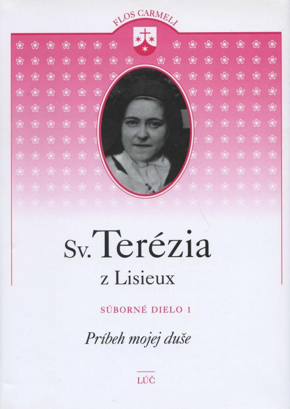 Kniha: Svätá Terézia z Lisieux - Súborné dielo 1 - Zostavili členovia Rádu bosých karmelitánov na Slovensku