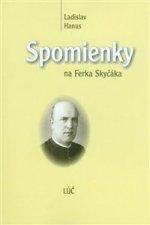 Kniha: Spomienky na Ferka Skyčáka - Ladislav Hanus