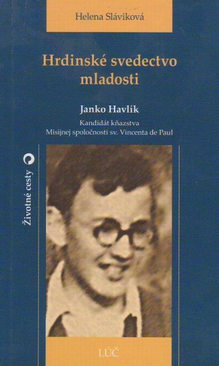 Kniha: Hrdinské svedectvo mladosti - Janko Havlík - Sláviková Helena