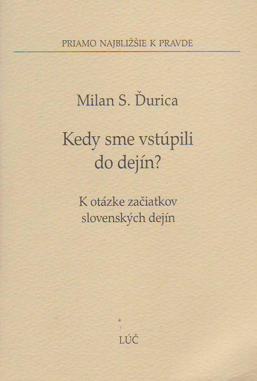 Kniha: Kedy sme vstúpili do dejín? - Milan S. Ďurica