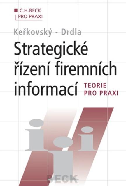 Kniha: Strategické řízení firemních informací, Teorie pro praxi - Miloslav Keřkovský