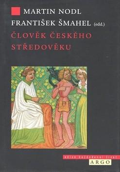 Kniha: Člověk českého středověku - Martin Nodl