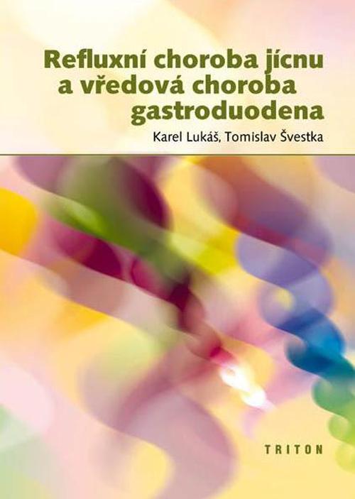 Kniha: Refluxní choroba jícnu a vředová choroba gastroduodena - Karel Lukáš 