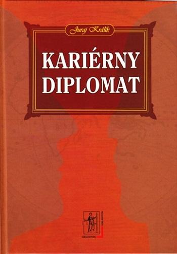 Kniha: Kariérny diplomat - Juraj Králik