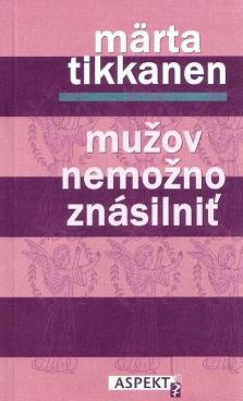 Kniha: Mužov nemožno znásilniť - Märta Tikkanen