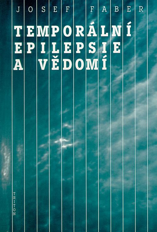 Kniha: Temporální epilepsie a vědomí - Josef Faber