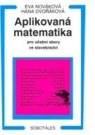 Kniha: Aplikovaná matematika pro učební obory ve stavebnictví - Eva Nováková