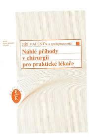 Kniha: Náhlé příhody v chirurgii pro praktické lékaře - Jiří Valenta