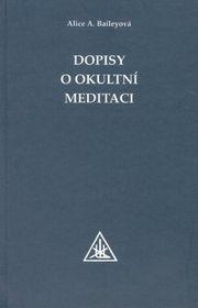 Kniha: Dopisy o okultní meditaci - Alice A. Bailey