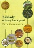Kniha: Základy ochrany lesa v praxi - Petr Zahradník