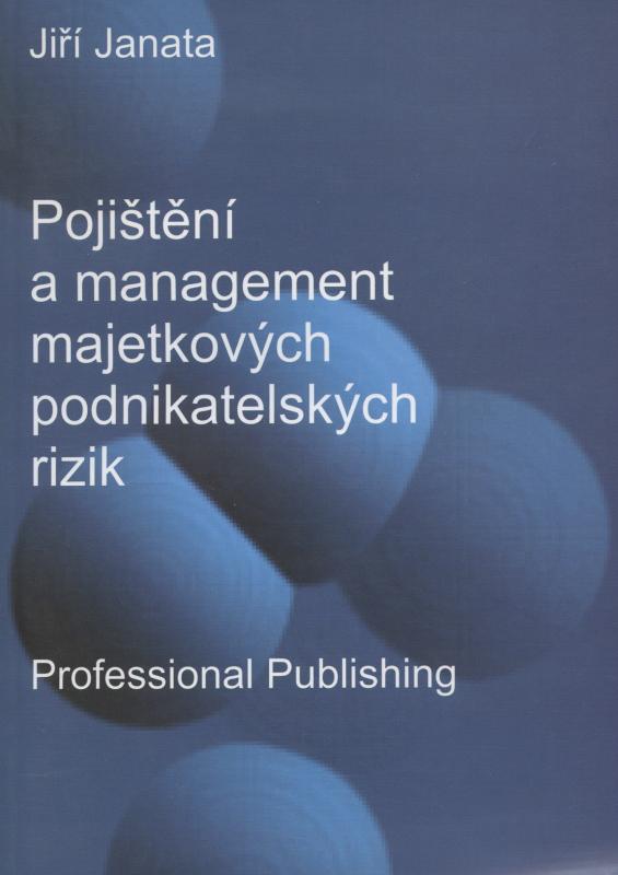 Kniha: Pojištění a management majetkových podnikatelských rizik - Jiří Janata
