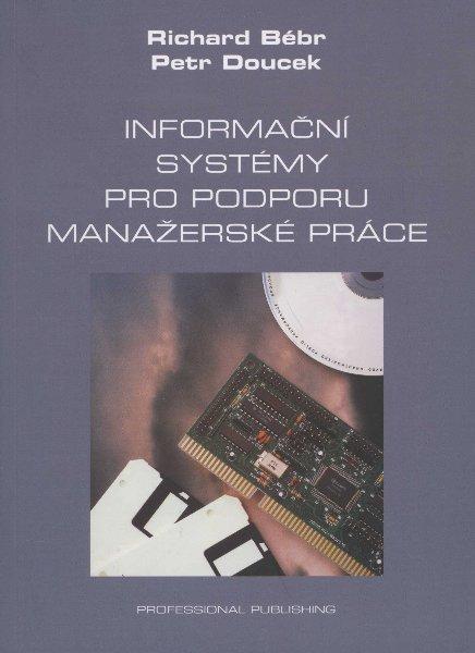 Kniha: Informační systémy pro podporu manažerské práce - Bébr Richard
