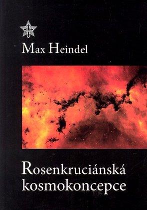 Kniha: Rosenkruciánská kosmokoncepce - Max Heindel