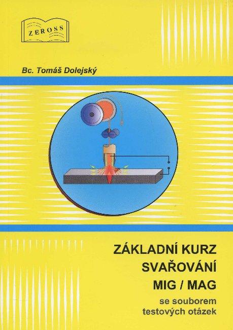 Kniha: Základní kurz svařování MIG/MAG se souborem testových otázek - Tomáš Dolejský