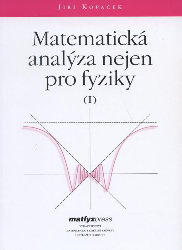 Kniha: Matematická analýza nejen pro fyziky I. - Jiří Kopáček