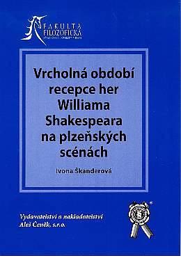 Kniha: Vrcholná období recepce her W. Shakespeara na plzeňských scénách - Ivona Škanderová