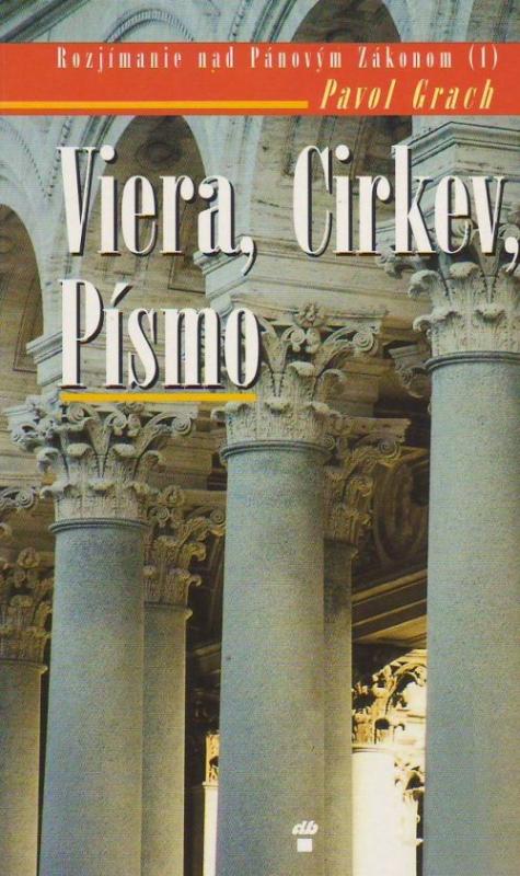 Kniha: Viera, Cirkev, Písmo - Pavol Grach