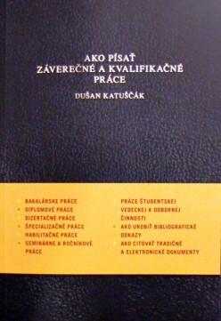 Kniha: Ako písať záverečné a kvalifikačné práce - Dušan Katuščák