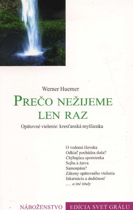 Kniha: Prečo nežijeme len raz - Werner Huemer