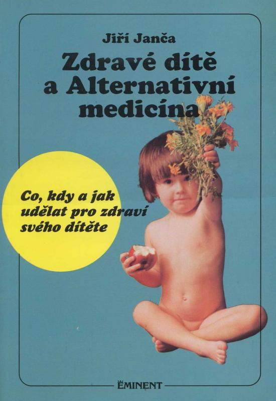 Kniha: Zdravé dítě a Alternativní medicína - Jiří Janča