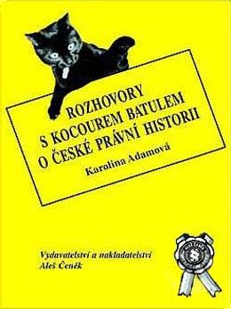 Kniha: Rozhovory s kocourem Batulem o české právní historii - Karolina Adamová