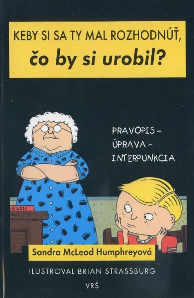 Kniha: Keby si sa ty mal rozhodnúť, čo by si urobil? - Sandra McLeod Humphreyová