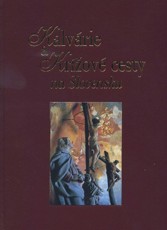 Kniha: Kalvárie a krížové cesty na Slovensku - Martin Čičo