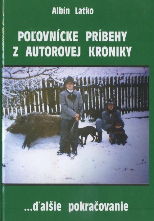Kniha: Poľovnícke príbehy z autorovej kroniky - Albín Latko