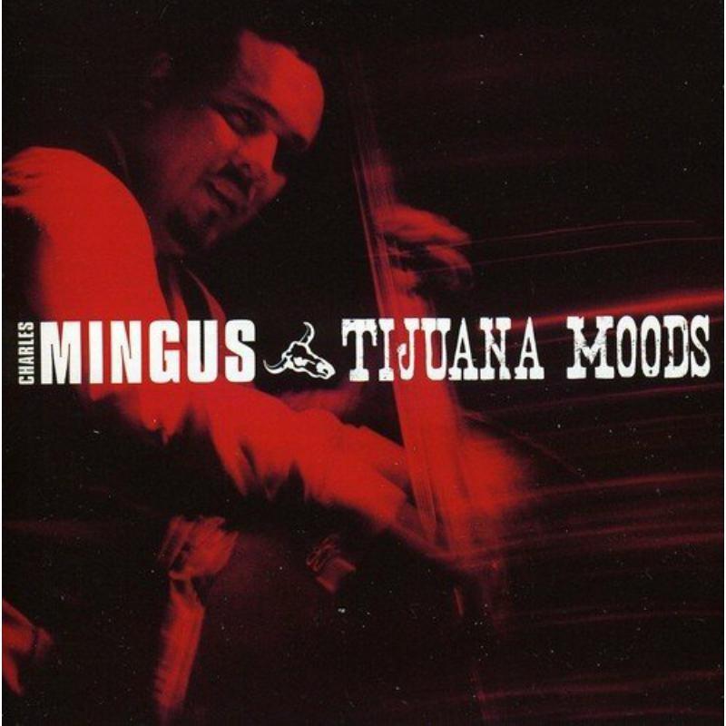 Kniha: Charles Mingus:  Tijuana Moods - Charles Mingus