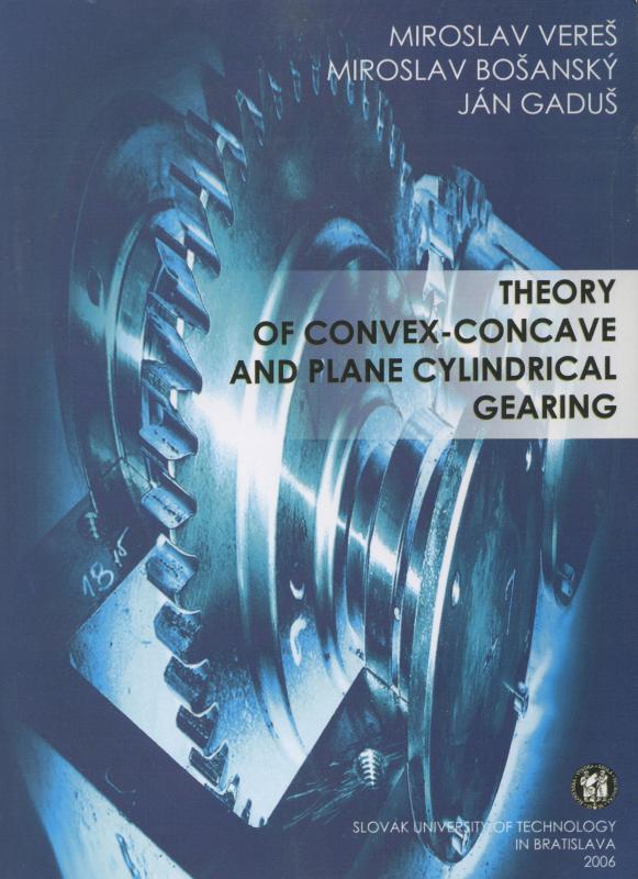 Kniha: Theory of convex-concave and plane cylindrical gearing - Miroslav Vereš