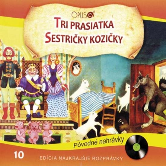 Kniha: CD - Najkrajšie rozprávky 10 - Tri prasiatka, Sestričky kozičkyautor neuvedený