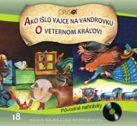 CD - Najkrajšie rozprávky 18 - Ako išlo vajce na vandrovku, O veternom kráľovi