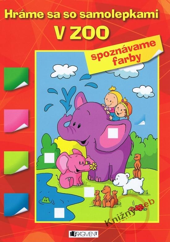 Kniha: Hráme sa so samolepkami: V zoo (farby) - Veselá Hanka