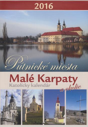 Kniha: Katolícky kalendár 2016: Pútnické miesta - Malé Karpaty a okolieautor neuvedený