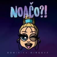 Dominika Mirgová: Noačo?!