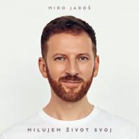 Miro Jaroš: Milujem život svoj