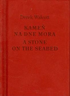 Kniha: Kameň na dne mora/A Stone on the Seabed - Derek Walcott