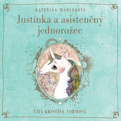 Kniha: Justínka a asistenčný jednorožec (audio na CD) - Kateřina Maďarková