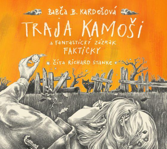 Kniha: Traja kamoši a fantastický zázrak. Fakticky (audiokniha na CD) - Babča B. Kardošová