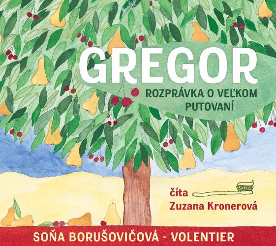 Kniha: Gregor – rozprávka o veľkom putovaní (audiokniha na CD) - Soňa Borušovičová-Volentier